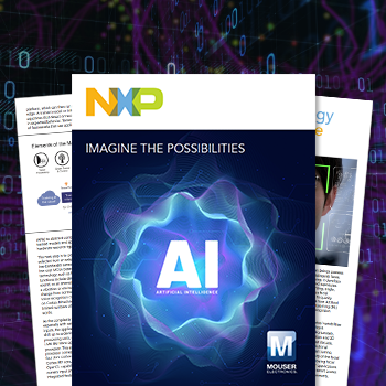 贸泽携手NXP推出全新电子书 探索人工智能无限潜能