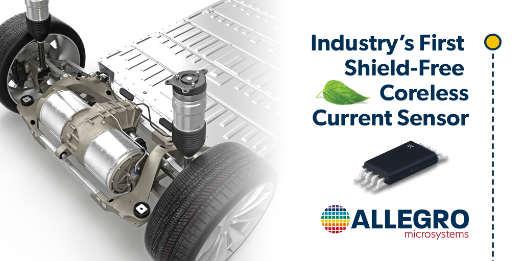 Allegro发布业界首款独立式无磁芯电流传感器，可降低电动车辆逆变器的尺寸、重量和系统总体成本