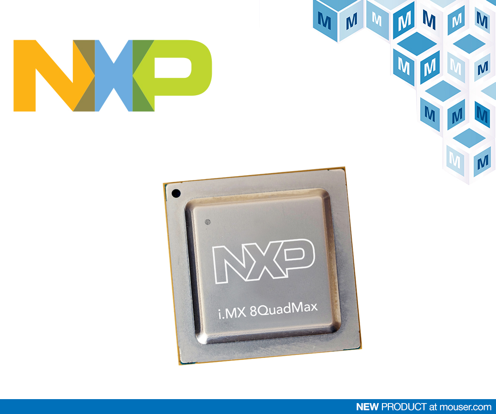 贸泽开售面向先进多平台汽车信息娱乐应用的 NXP i.MX 8QuadMax和8QuadPlus处理器