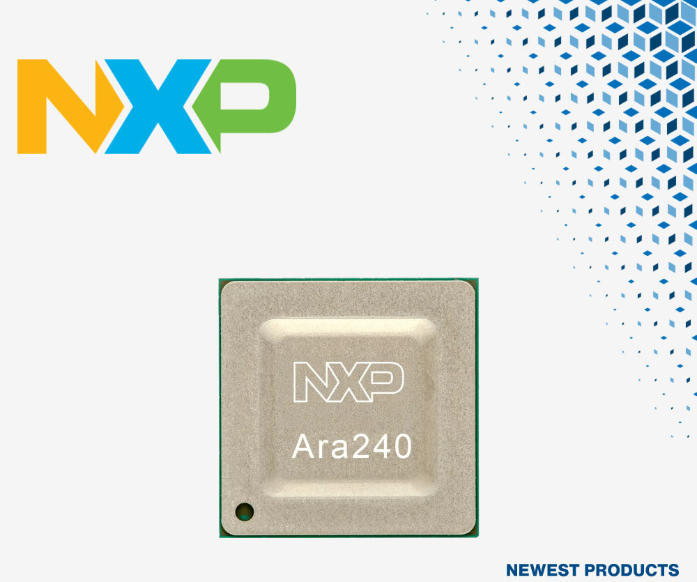 贸泽开售NXP Semiconductors全新Ara240独立神经处理单元,为AI、边缘设备、工业和机器人应用提供支持